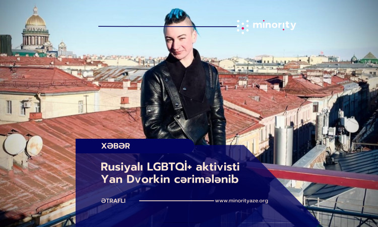 Russian LGBTQI+ activist Yan Dvorkin has been fined